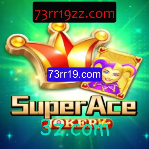 SuperAceJoker: Descobrindo o Fascinante Mundo de 73rr19.com